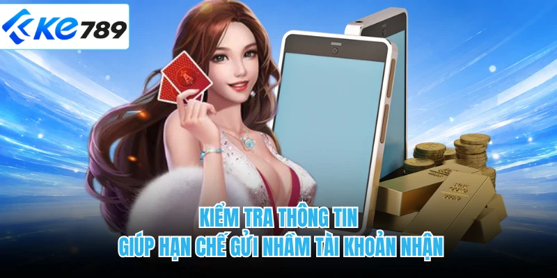 Kiểm tra thông tin giúp hạn chế gửi nhầm tài khoản nhận