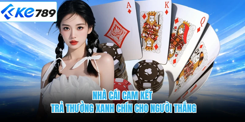 Nhà cái cam kết trả thưởng xanh chín cho người thắng